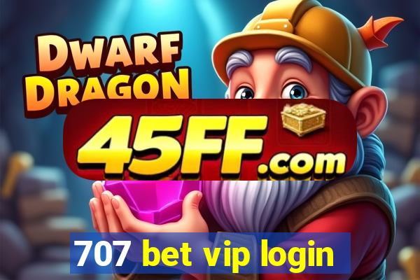 707 bet vip login